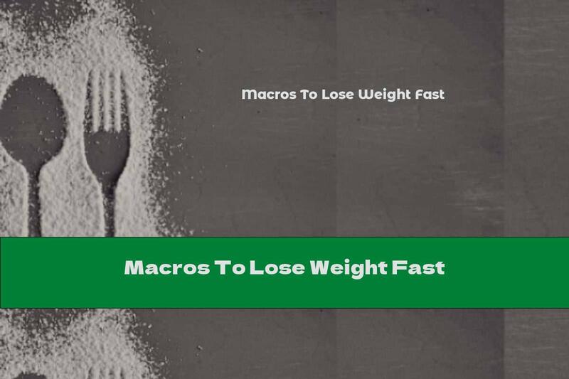 Macros To Lose Weight Fast