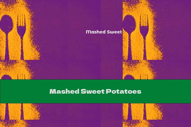 Mashed Sweet Potatoes