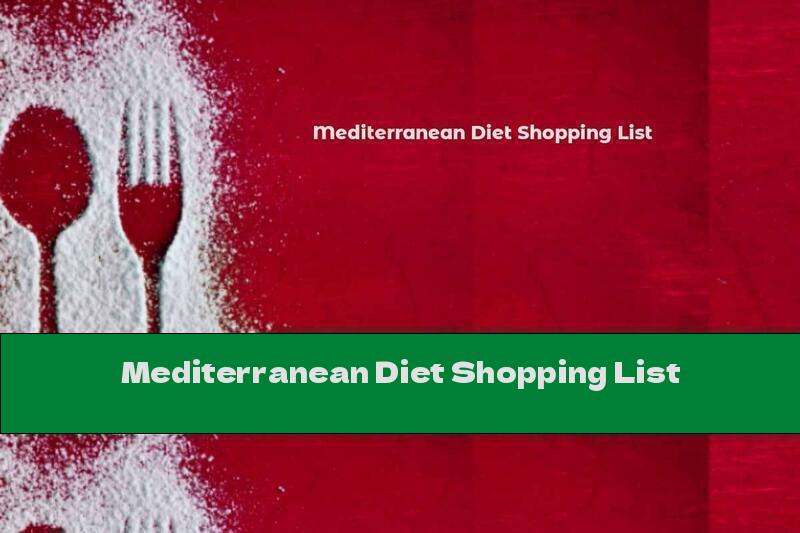 Mediterranean Diet Shopping List