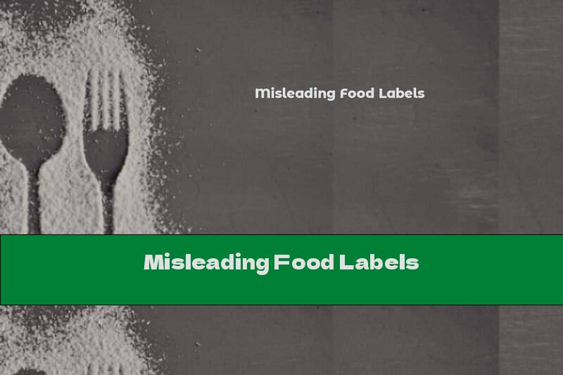 Misleading Food Labels