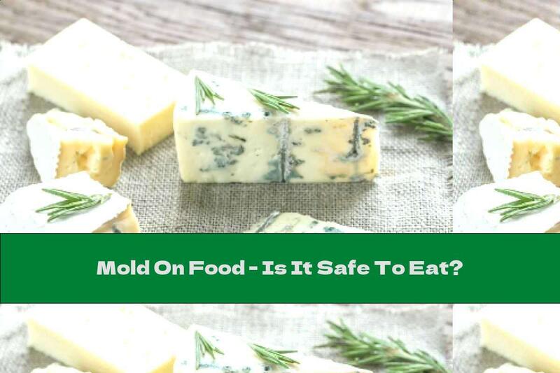 Mold On Food - Is It Safe To Eat?