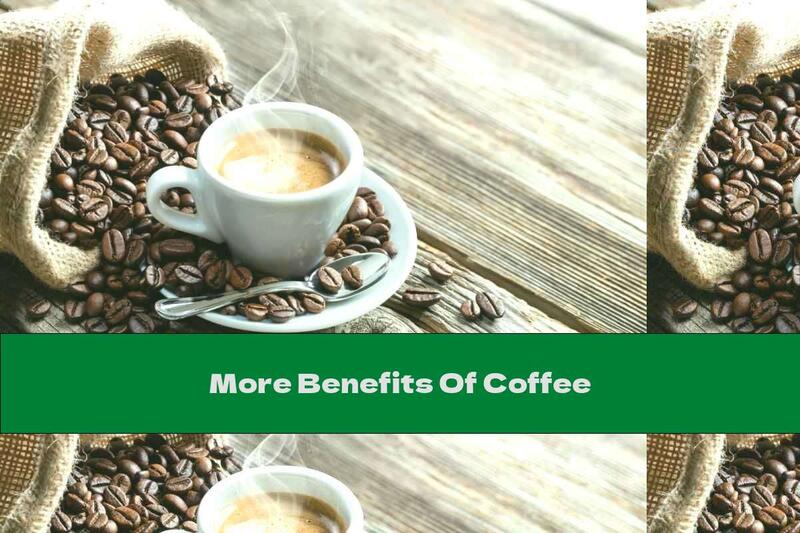 More Benefits Of Coffee