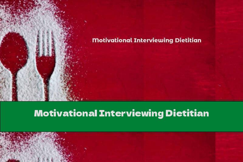 Motivational Interviewing Dietitian