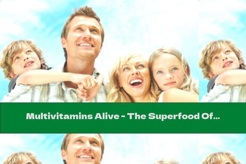 Multivitamins Alive - The Superfood Of The Future!