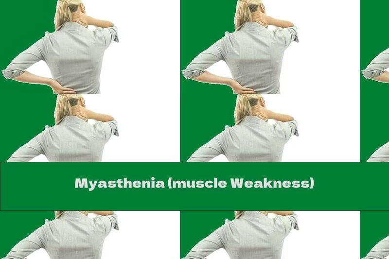 Myasthenia (muscle Weakness)