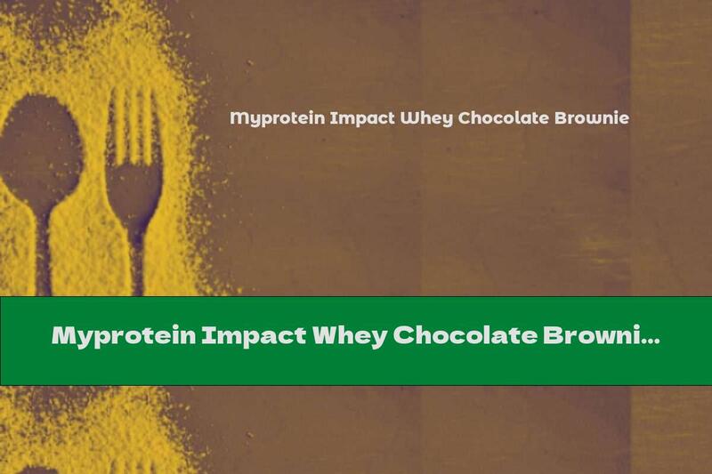 Myprotein Impact Whey Chocolate Brownie