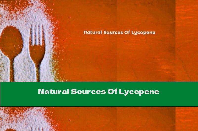 Natural Sources Of Lycopene