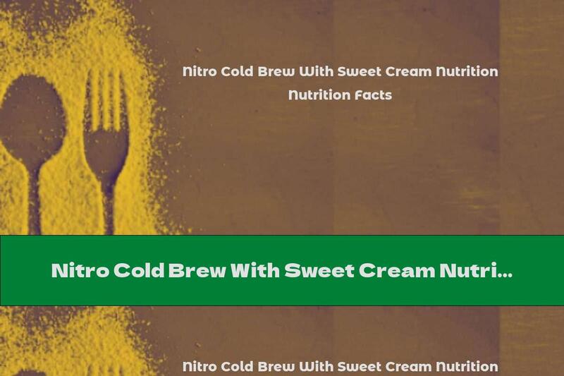 Nitro Cold Brew With Sweet Cream Nutrition Facts