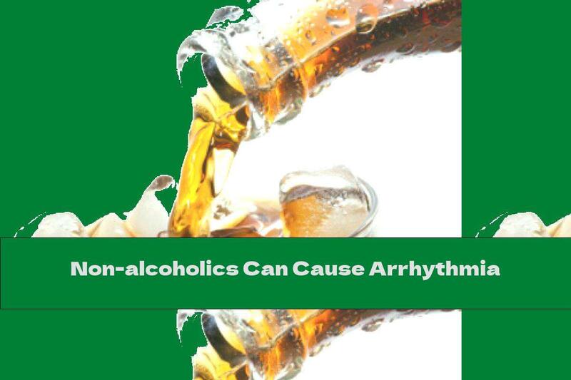 Non-alcoholics Can Cause Arrhythmia