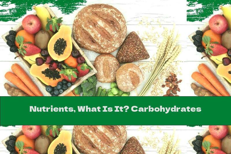 Nutrients, What Is It? Carbohydrates