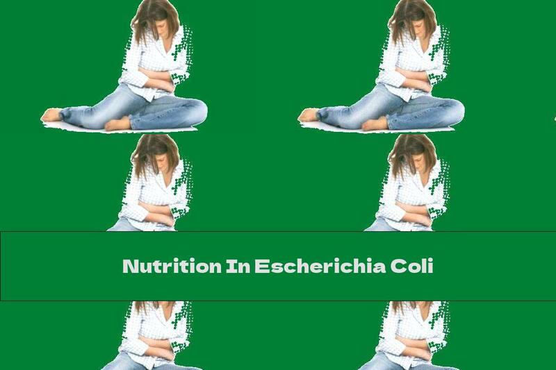 Nutrition In Escherichia Coli