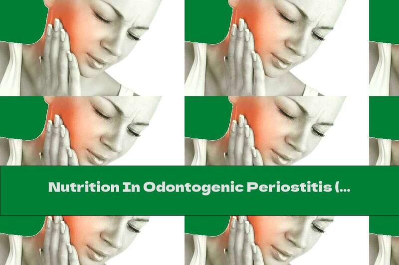Nutrition In Odontogenic Periostitis (dental Abscess, Gum Disease)