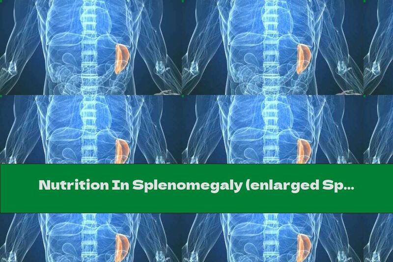 Nutrition In Splenomegaly (enlarged Spleen / Spleen)