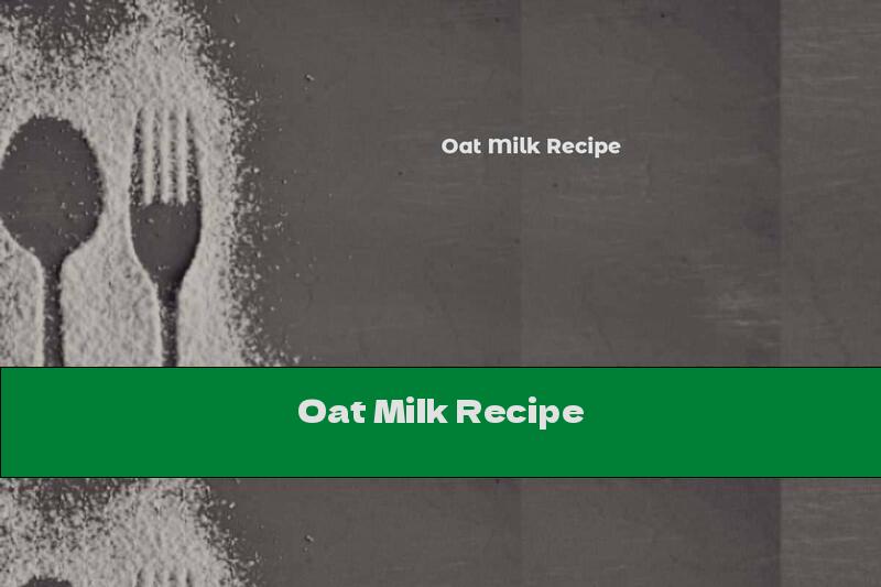 Oat Milk Recipe