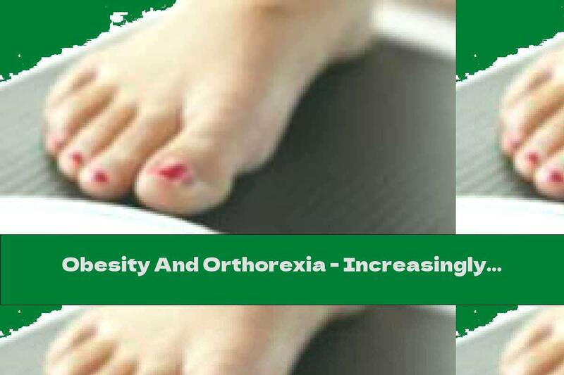 Obesity And Orthorexia - Increasingly Common