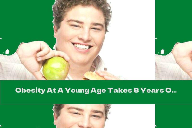 Obesity At A Young Age Takes 8 Years Of A Man's Life