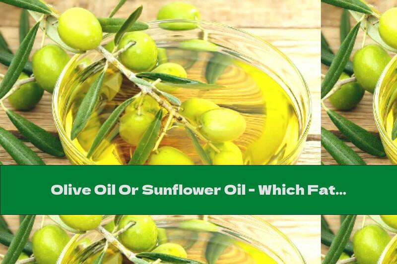 Olive Oil Or Sunflower Oil - Which Fat Is More Useful?