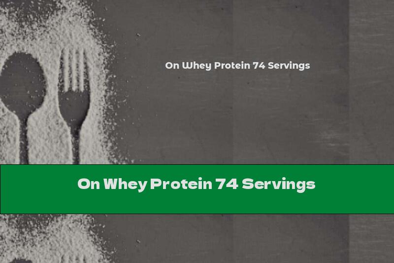 On Whey Protein 74 Servings