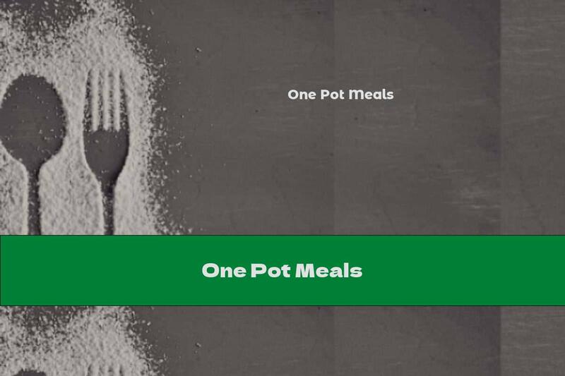 One Pot Meals