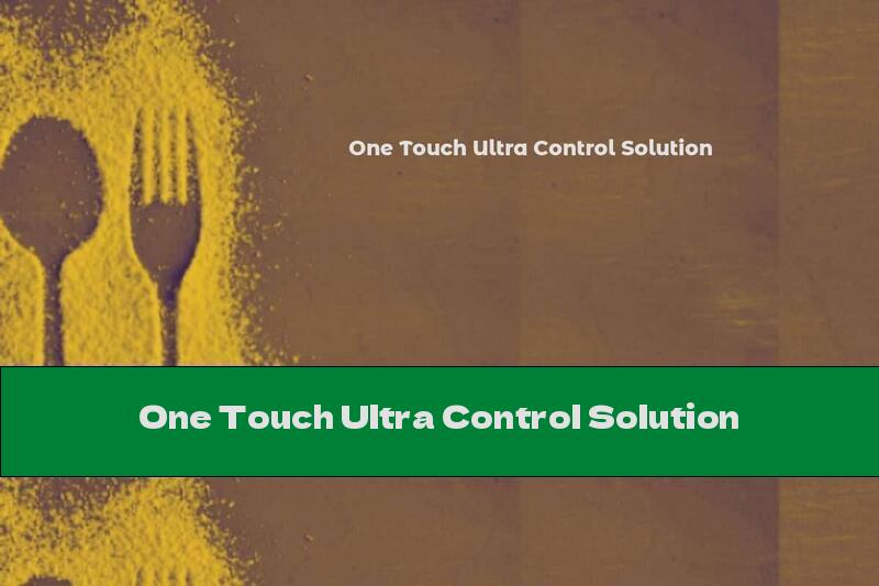 One Touch Ultra Control Solution