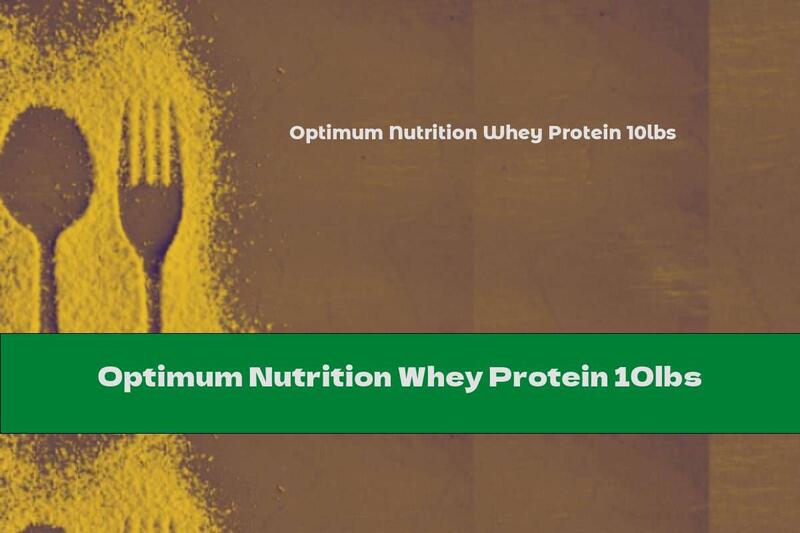 Optimum Nutrition Whey Protein 10lbs