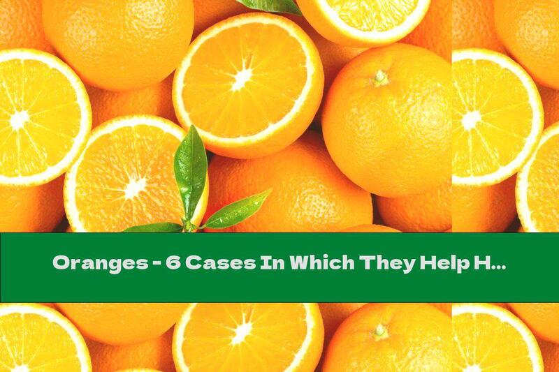 Oranges - 6 Cases In Which They Help Health