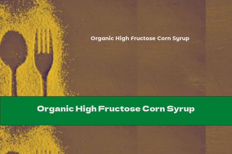 Organic High Fructose Corn Syrup
