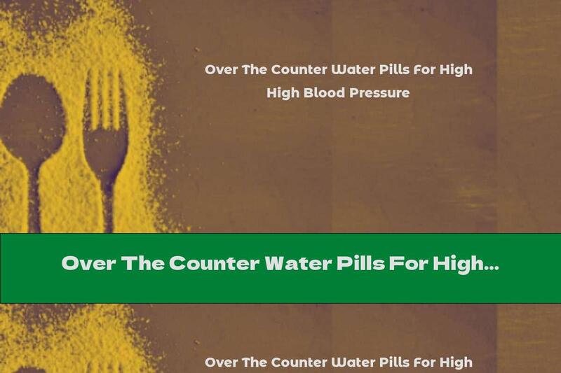 Over The Counter Water Pills For High Blood Pressure