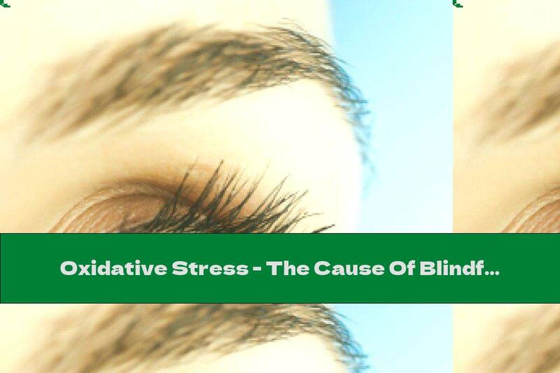Oxidative Stress - The Cause Of Blindfolds