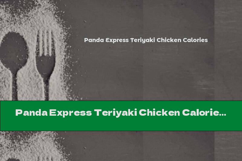 Panda Express Teriyaki Chicken Calories
