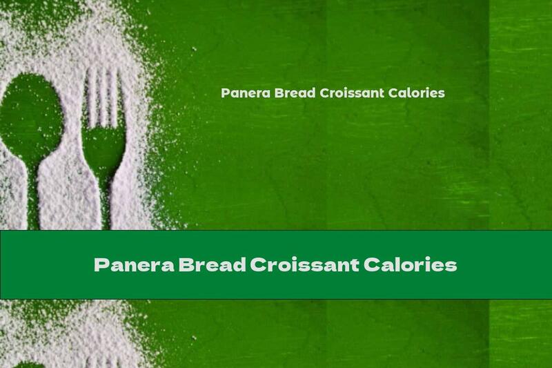 Panera Bread Croissant Calories