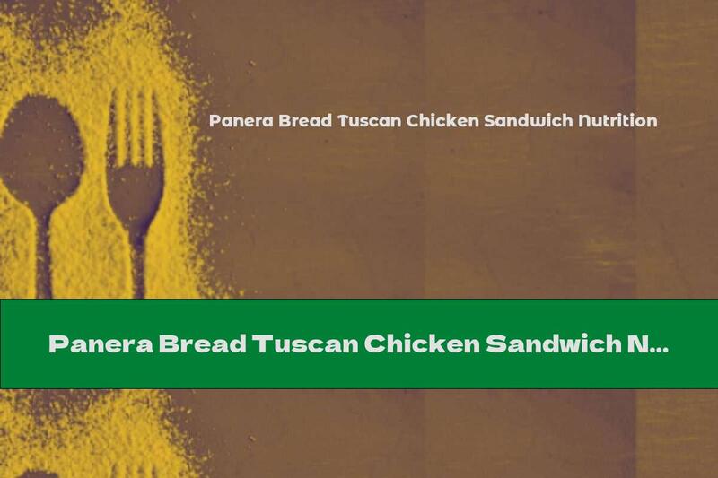 Panera Bread Tuscan Chicken Sandwich Nutrition