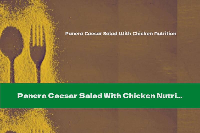 Panera Caesar Salad With Chicken Nutrition