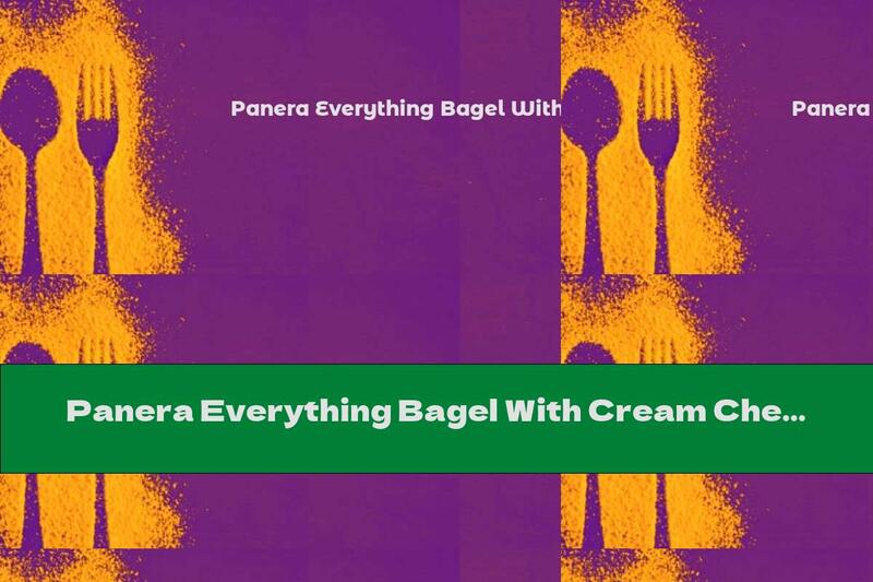 Panera Everything Bagel With Cream Cheese Calories