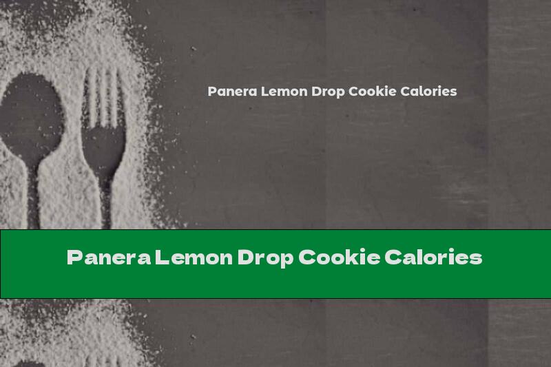 Panera Lemon Drop Cookie Calories