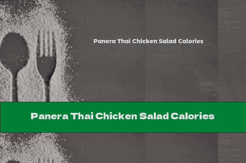 Panera Thai Chicken Salad Calories