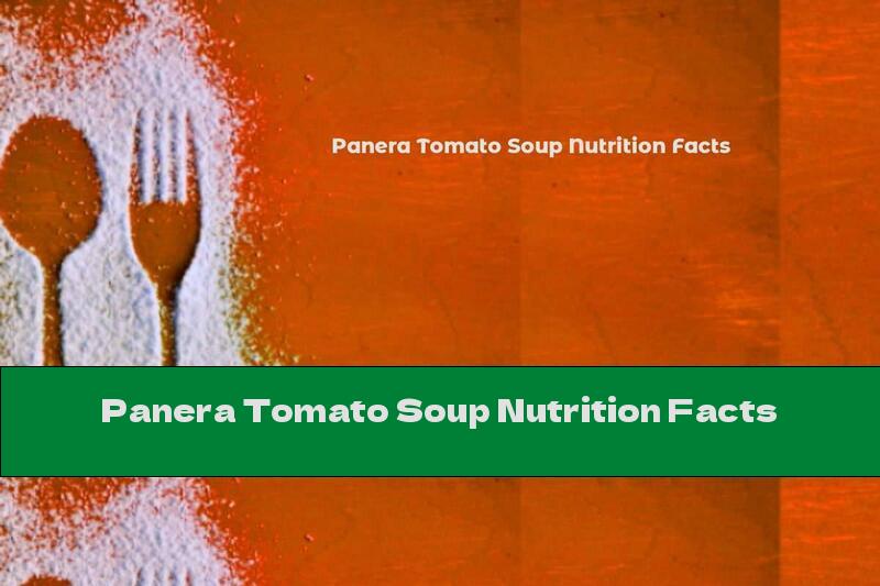 Panera Tomato Soup Nutrition Facts