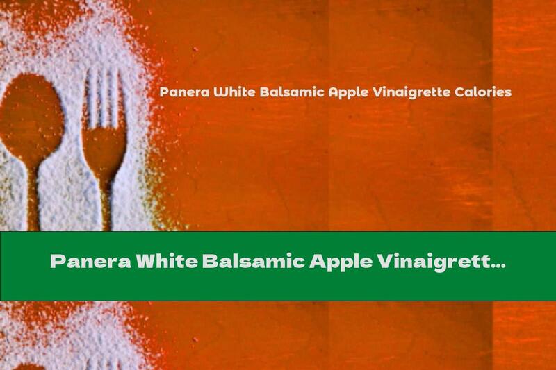 Panera White Balsamic Apple Vinaigrette Calories