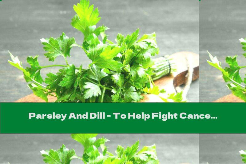 Parsley And Dill - To Help Fight Cancer