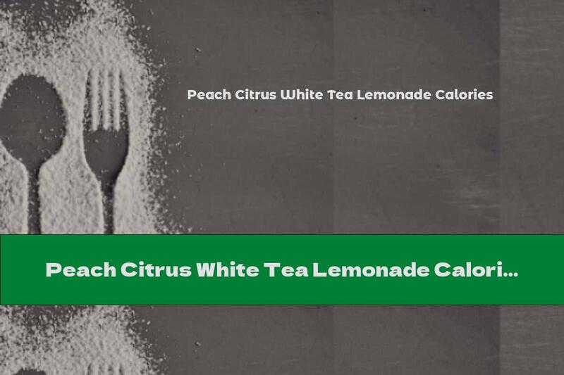 Peach Citrus White Tea Lemonade Calories