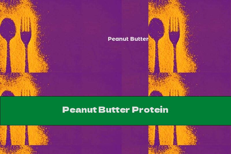Peanut Butter Protein