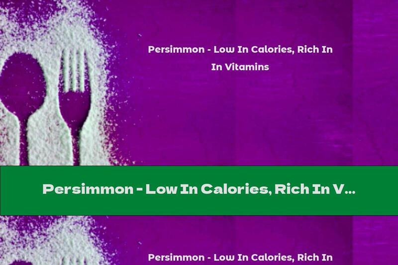Persimmon - Low In Calories, Rich In Vitamins