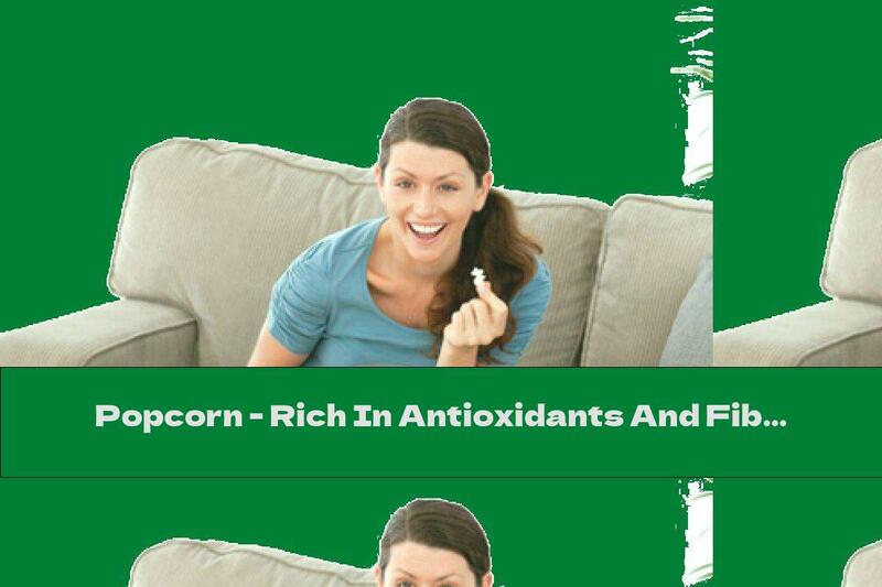 Popcorn - Rich In Antioxidants And Fiber