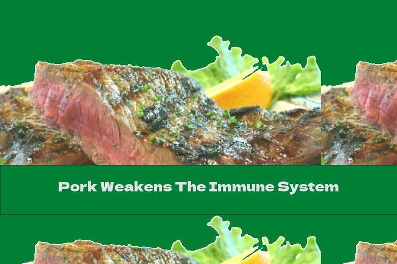 Pork Weakens The Immune System