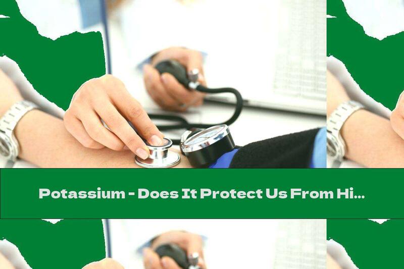 Potassium - Does It Protect Us From High Blood Pressure?