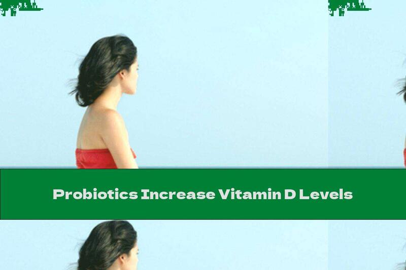 Probiotics Increase Vitamin D Levels
