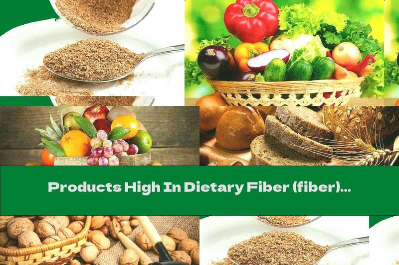Products High In Dietary Fiber (fiber): A Sure Helper In Any Diet