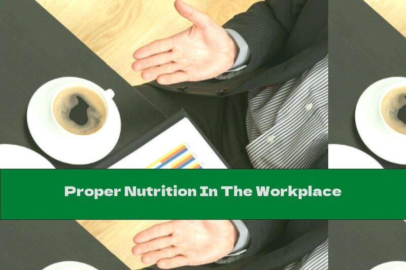 Proper Nutrition In The Workplace