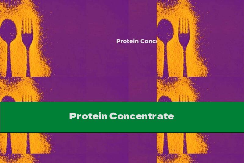 Protein Concentrate