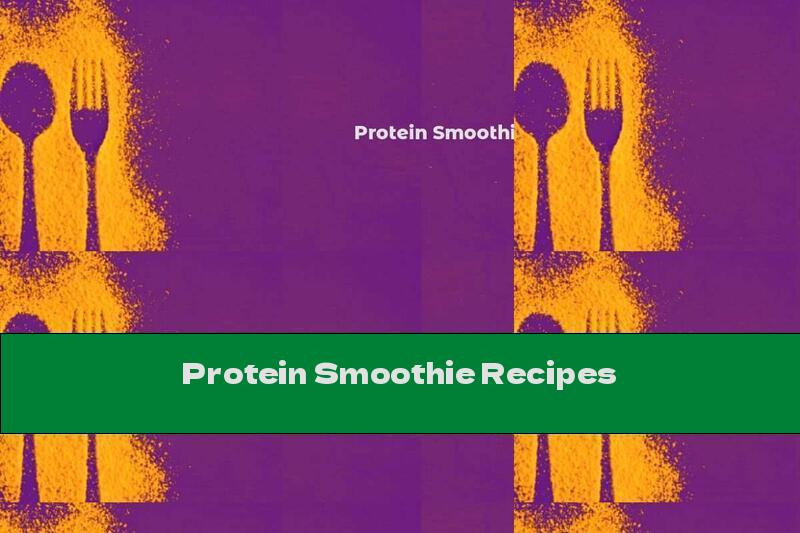 Protein Smoothie Recipes